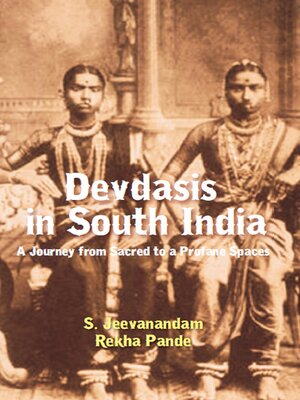 cover image of Devadasis In South India--A Journey From Sacred to Profane Spaces